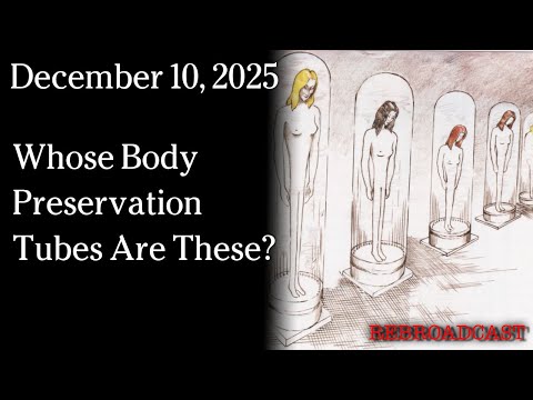 Dec 10, 2025 - Whose Body Preservation Tubes Are These?