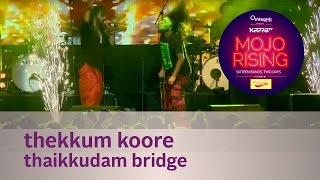 Thekkum Koore - Thaikkudam Bridge - Live at Kappa TV Mojo Rising