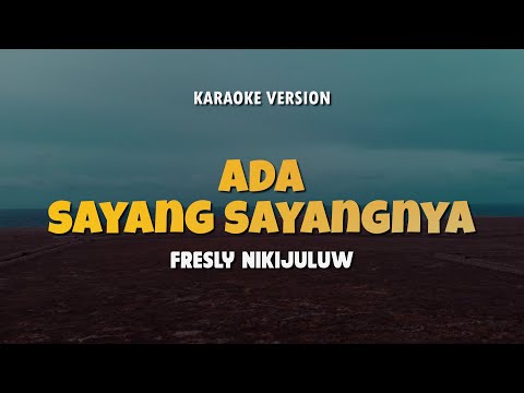 ADA SAYANG SAYANGNYA - FRESLY NIKIJULUW | Karaoke Lagu Timur Populer 2024 | Karaoke No Vocal