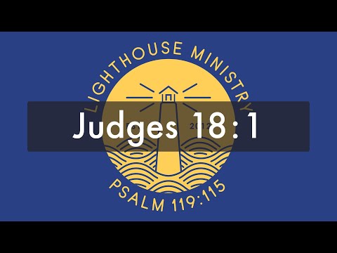 LHM Chapel - Judges 18:1