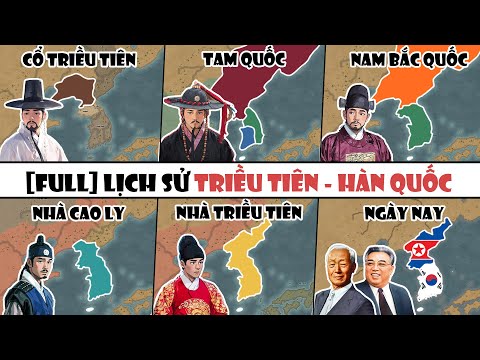 [FULL] Tóm tắt: Lịch sử Triều Tiên - Hàn Quốc (chi tiết & đầy đủ) | Tóm tắt lịch sử Thế Giới