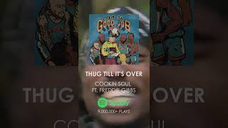 Songs You'll Really Like Part 4: Thug Till Its Over - Cookin Soul ft. Freddie Gibbs