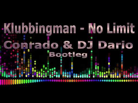 Klubbingman - No Limit (Conrado & DJ Dario Bootleg) FREE DOWNLOAD