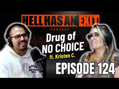 Kristen C. Shares: The Drug She Couldn't Avoid - Ep 124 | HellHasAnExitPod.com