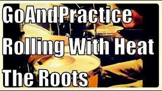 GoAndPractice #37: The Roots &quot;Rolling With Heat&quot; - Drums Only