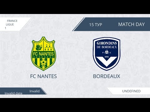 AFL17. France. Ligue 1. Day 15. Nantes - Bordeaux