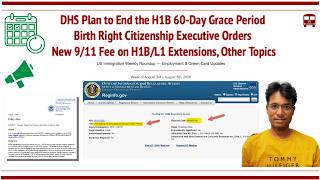 DHS Plans to End H1B 60-Day Grace Period, USCIS RFE Deny Rule, 9/11 H1B Fee for Extensions, Others