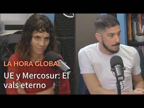Unión Europea- Mercosur: Avances y retrocesos. Con Damián Rodríguez Díaz y Natalia Carrau
