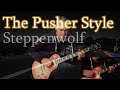 The Pusher ( Steppenwolf Style Blues ) - Guitar Lesson