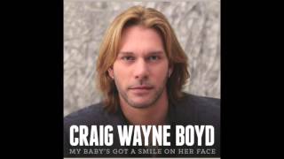 Craig Wayne Boyd - My Baby's Got a Smile On Her Face (Official Audio)
