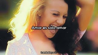 Mónica Naranjo - Amor Es Solo Amar (Letra)