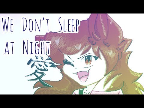 We Don’t Sleep at Night ft. Neko!Velveteer {READ DESC}