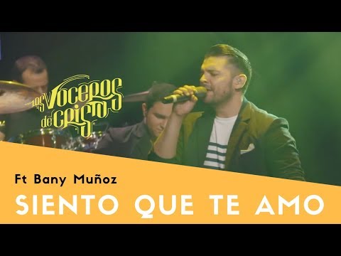 Los Voceros de Cristo | Música Cristiana 2018 | Siento que te amo feat Bani Muñoz