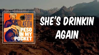 Lyric: Toby Keith - She&#39;s Drinkin Again