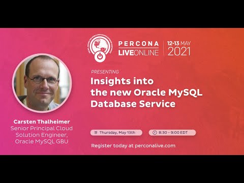 Carsten Thalheimer Insights Into the New Oracle MySQL Database Service Percona Live 2021