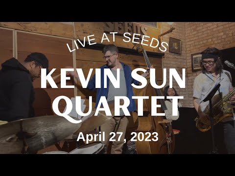 Kevin Sun Quartet – "Kierkegaardashian" (SEEDS 4/27/2023, Set 1-6)