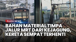 BREAKING NEWS Bahan Material Timpa Jalur MRT dari Proyek Gedung Kejagung RI, Kereta Terhenti