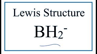 How to Draw the Lewis Dot Structure for BH2-