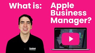 What is Apple Business Manager | Device Management Solutions