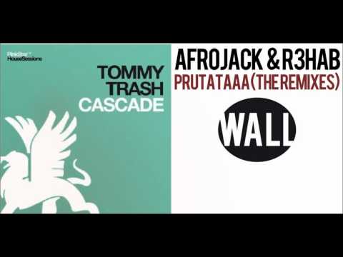 Tommy Trash - Cascade (Original Mix vs. Afrojack & R3hab - Prutataaa (Dada Life Remix)