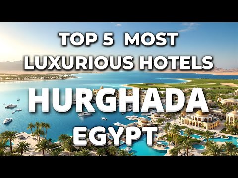 Top 5 LUXURIOUS Hotels in Hurghada Egypt 2025 You Need To Know