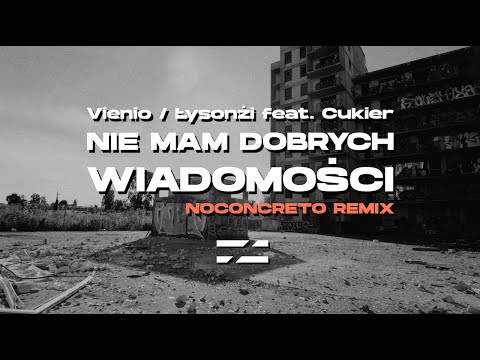 Noconcreto Remix - Vienio / Łysonżi feat. Cukier - Nie mam dobrych wiadomości