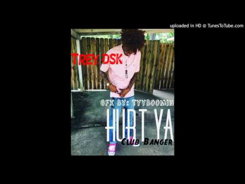 Trey DSK - Hurt Ya (Club Banger)