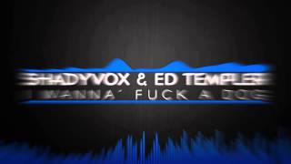 I Wanna&#39; Fuck A Dog (Blink-182 Cover) - ShadyVox &amp; Ed Templer