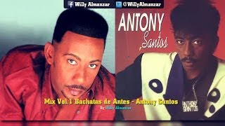 Anthony Santos (Mix Bachata De Antes Completas) V01