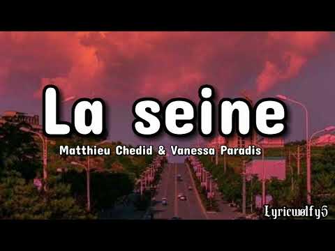 La seine ~ Matthieu Chedid & Vanessa Paradis (Lyrics)