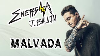 j Balvin - Malvada