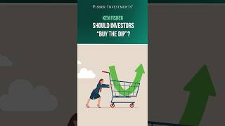 Ken Fisher: Should Investors “Buy the Dip”?