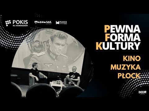 PEWNA FORMA KULTURY (odc.4) - KINO, MUZYKA, PŁOCK
