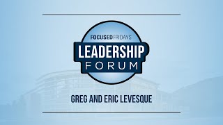 Leadership Forum: Greg and Eric Levesque