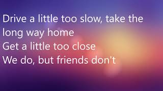 Friends Don&#39;t | Lyrics