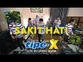 SAKIT HATI TIPE X LIVE IN LIVING ROOM