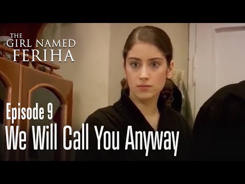 We will call you anyway - The Girl Named Feriha Episode 9