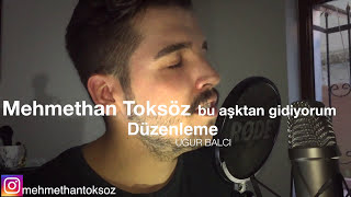 Mehmet Han Toksöz - Bu Aşktan Gidiyorum (Cover)