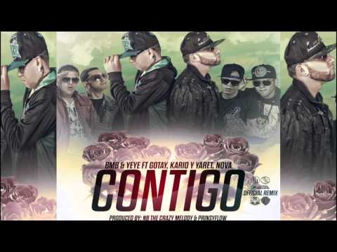 BMB & YEYE FT GOTAY,NOVA,KARIO Y YARET (CONTIGO RMX)
