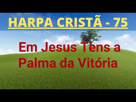 Harpa Cristã - 75 - Em Jesus Tens a Palma da Vitória - Levi - com letra