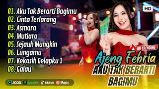 Download lagu Ajeng Febria - AKU TAK BERARTI BAGIMU - CINTA TERLARANG | ASMARA || TRENDING || FULL ALBUM DANGDUT mp3