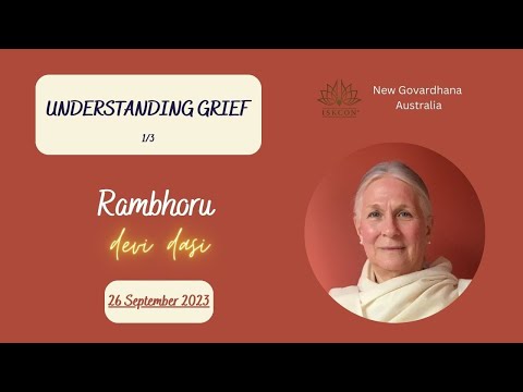 Understanding Grief - HG Rambhoru Devi Dasi - 26th September 2023