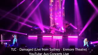 TLC - Damaged (Live from Enmore Theatre, Sydney, Australia - 2014)