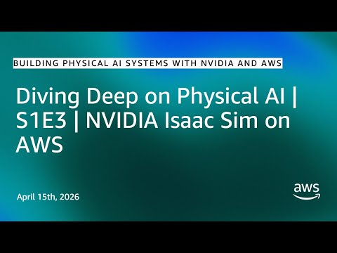Diving Deep on Physical AI | S1E3 | NVIDIA Isaac Sim on AWS