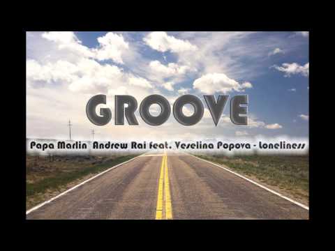 PAPA MARLIN & ANDREW RAI Feat. VASELINA POPOVA - Loneliness (Original Mix)