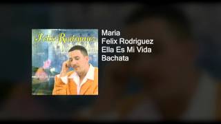 Felix Rodriguez - Maria