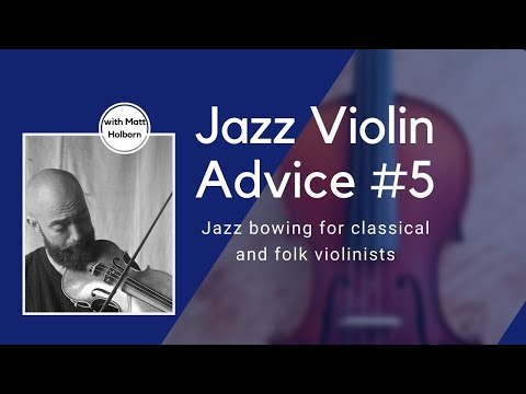 Jazz Violin Lesson- bowing for classical and folk violinists