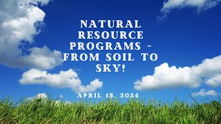 Natural Resource Programs – From Soil to Sky!