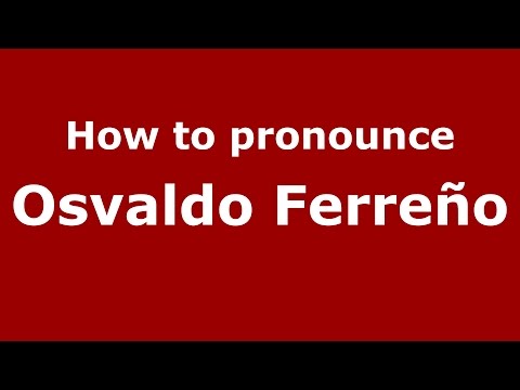 How to pronounce Osvaldo Ferreño (Spanish/Argentina) - PronounceNames.com