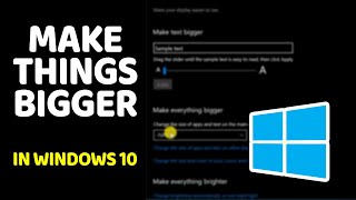 How to Make Everything Bigger on Screen in Windows 10